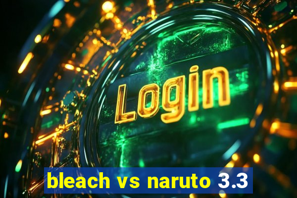 bleach vs naruto 3.3